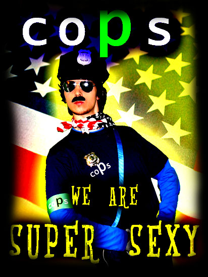 cops we are super sexy